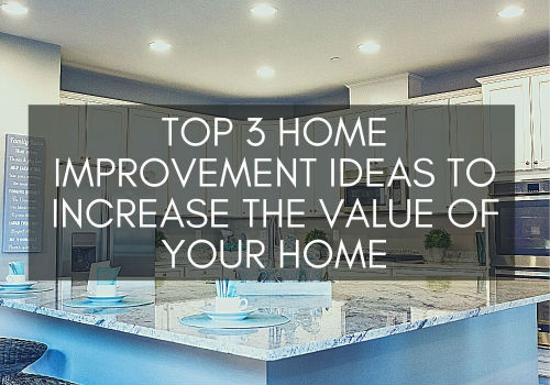 Top 3 Home Improvement Ideas to Increase the Value of Your Home in the Maple Ridge, Pitt Meadows and Lower Mainland BC areas